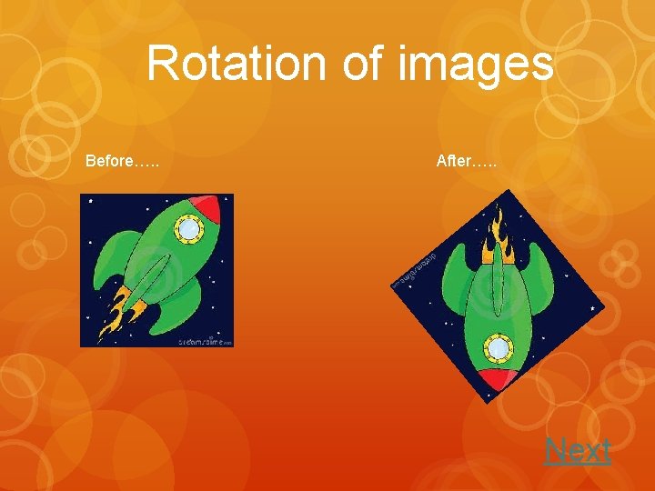 Rotation of images Before…. . After…. . Next 