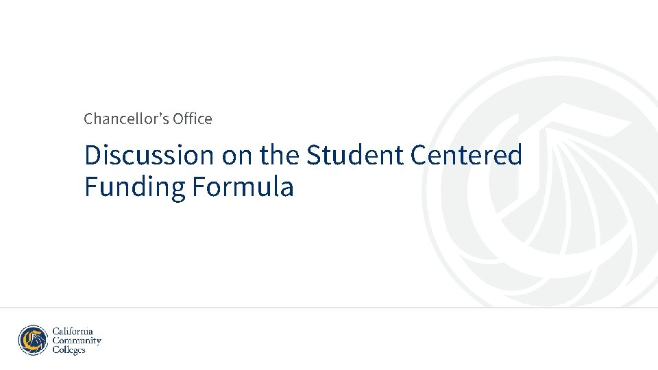 Chancellor’s Office Discussion on the Student Centered Funding Formula 