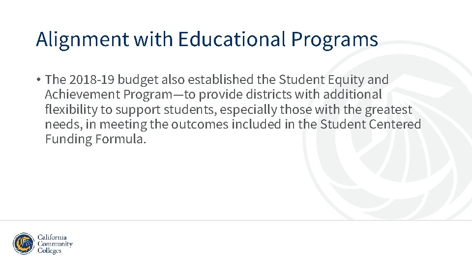 Alignment with Educational Programs • The 2018 -19 budget also established the Student Equity