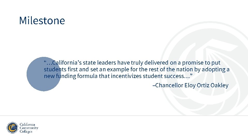 Milestone “…California’s state leaders have truly delivered on a promise to put students first