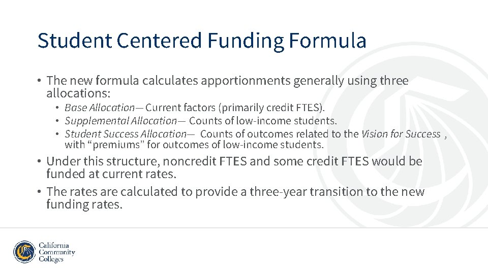 Student Centered Funding Formula • The new formula calculates apportionments generally using three allocations: