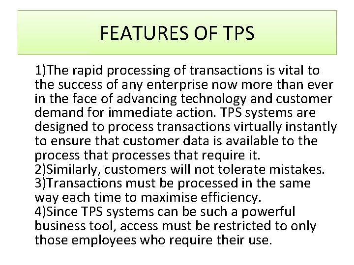 FEATURES OF TPS 1)The rapid processing of transactions is vital to the success of