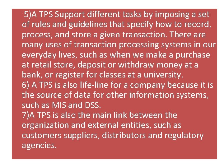 5)A TPS Support different tasks by imposing a set of rules and guidelines that