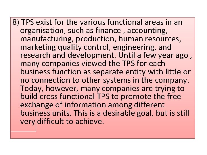 8) TPS exist for the various functional areas in an organisation, such as finance