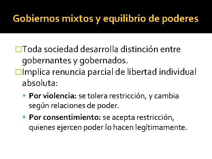 Gobiernos mixtos y equilibrio de poderes �Toda sociedad desarrolla distinción entre gobernantes y gobernados.