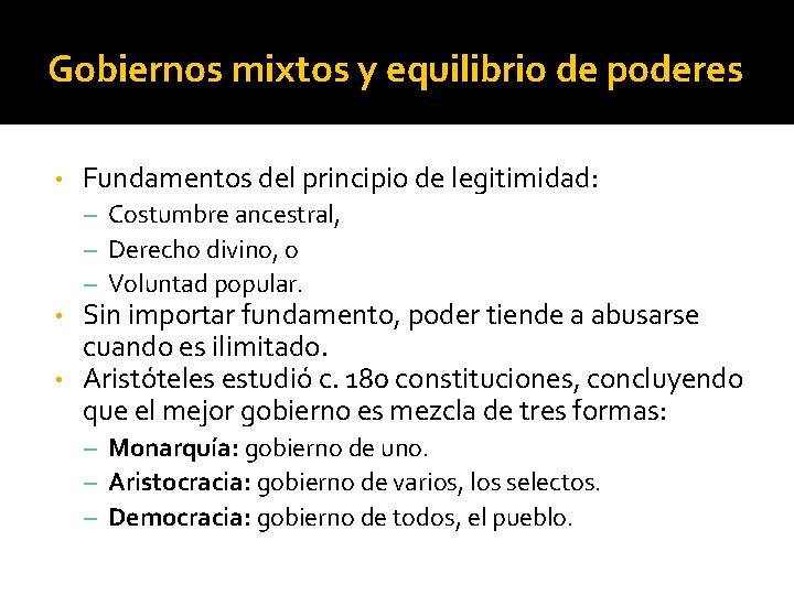 Gobiernos mixtos y equilibrio de poderes • Fundamentos del principio de legitimidad: – Costumbre