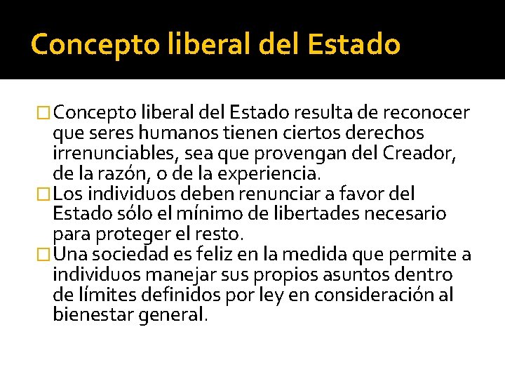 Concepto liberal del Estado �Concepto liberal del Estado resulta de reconocer que seres humanos