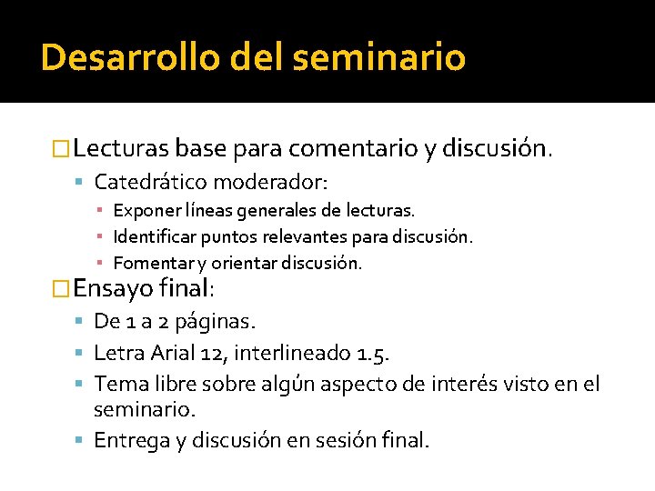 Desarrollo del seminario �Lecturas base para comentario y discusión. Catedrático moderador: ▪ Exponer líneas