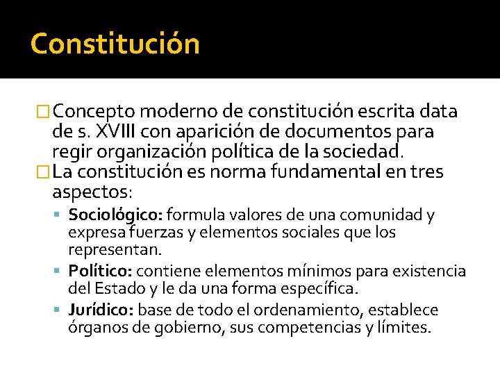 Constitución �Concepto moderno de constitución escrita data de s. XVIII con aparición de documentos