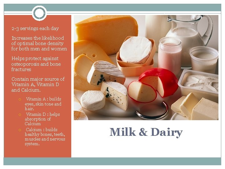 2 -3 servings each day Increases the likelihood of optimal bone density for both