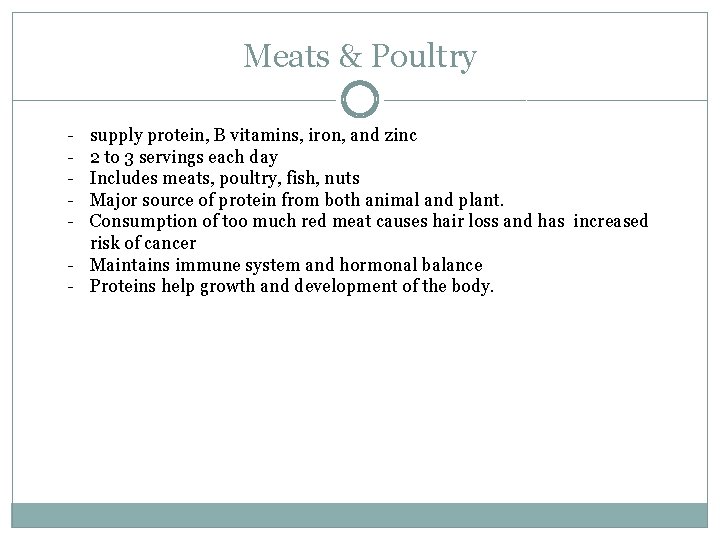 Meats & Poultry - supply protein, B vitamins, iron, and zinc 2 to 3