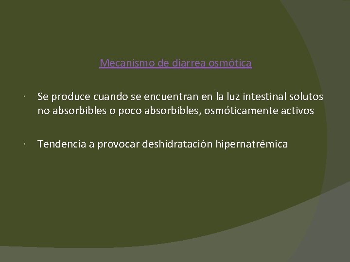 Mecanismo de diarrea osmótica Se produce cuando se encuentran en la luz intestinal solutos