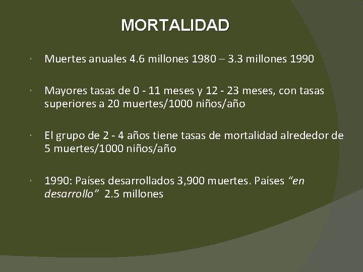 MORTALIDAD Muertes anuales 4. 6 millones 1980 – 3. 3 millones 1990 Mayores tasas