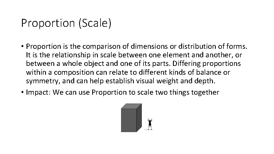 Proportion (Scale) • Proportion is the comparison of dimensions or distribution of forms. It