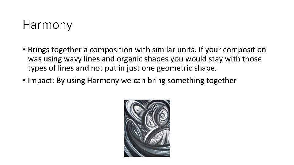 Harmony • Brings together a composition with similar units. If your composition was using