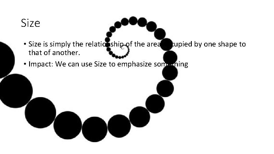 Size • Size is simply the relationship of the area occupied by one shape