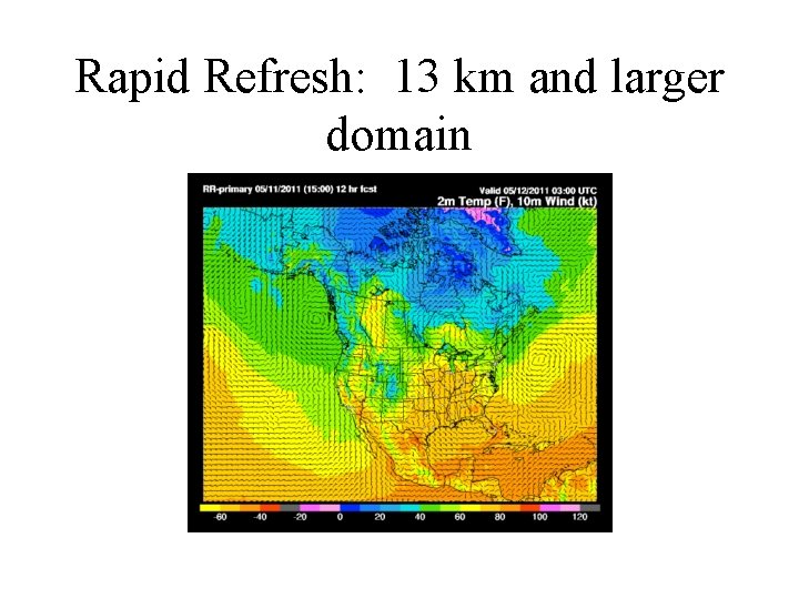 Rapid Refresh: 13 km and larger domain 