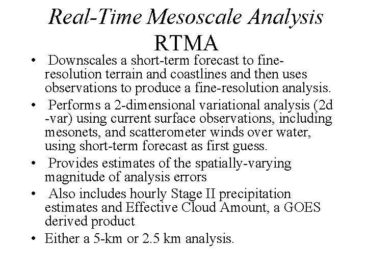 Real-Time Mesoscale Analysis RTMA • Downscales a short-term forecast to fineresolution terrain and coastlines