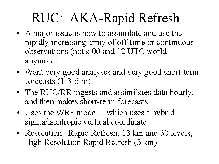 RUC: AKA-Rapid Refresh • A major issue is how to assimilate and use the
