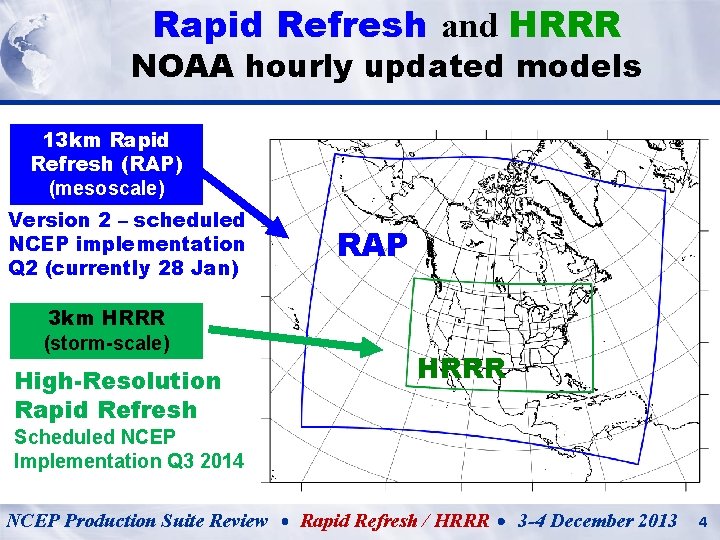 Rapid Refresh and HRRR NOAA hourly updated models 13 km Rapid Refresh (RAP) (mesoscale)