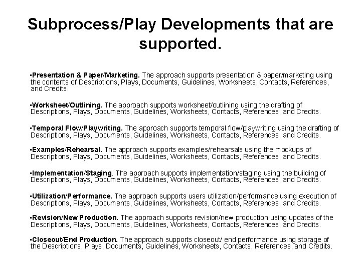 Subprocess/Play Developments that are supported. • Presentation & Paper/Marketing. The approach supports presentation &