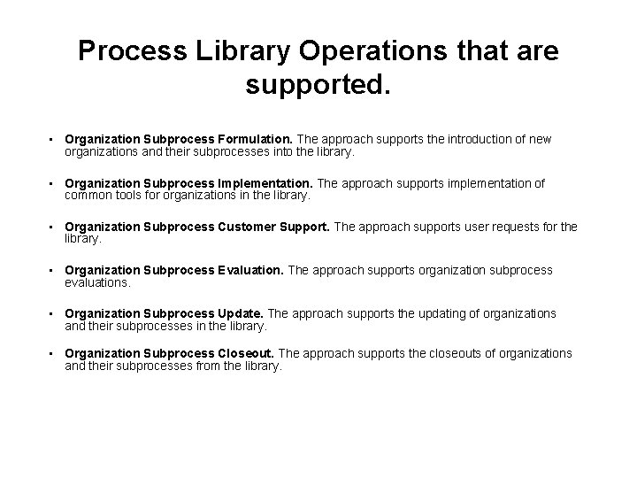 Process Library Operations that are supported. • Organization Subprocess Formulation. The approach supports the