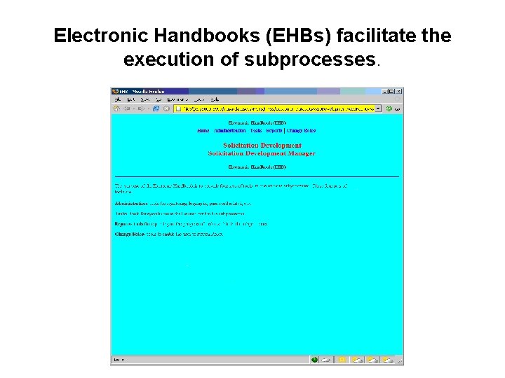 Electronic Handbooks (EHBs) facilitate the execution of subprocesses. 