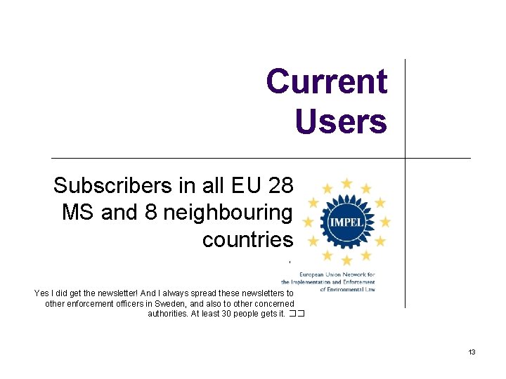Current Users Subscribers in all EU 28 MS and 8 neighbouring countries , Yes