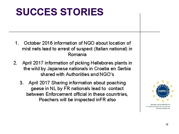 SUCCES STORIES 1. 2. October 2016 information of NGO about location of mist nets
