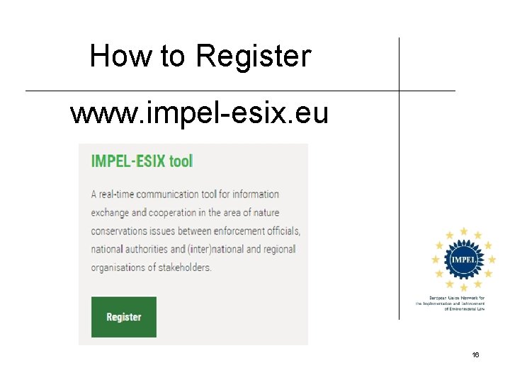 How to Register www. impel-esix. eu 16 