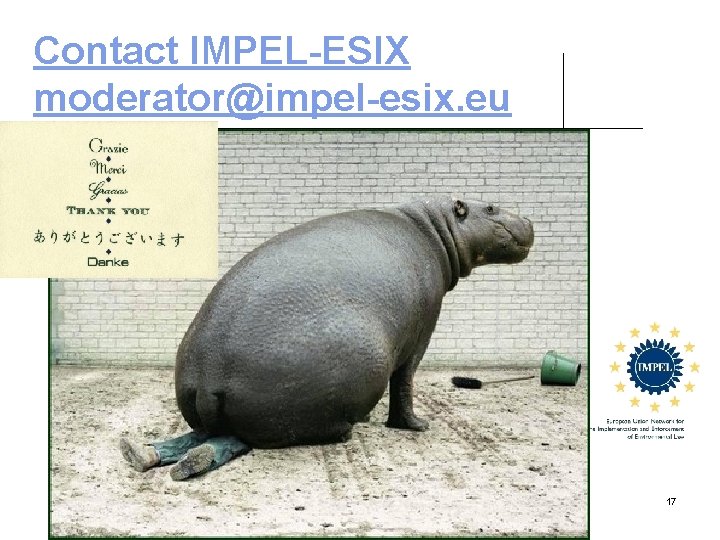 Contact IMPEL-ESIX moderator@impel-esix. eu 17 