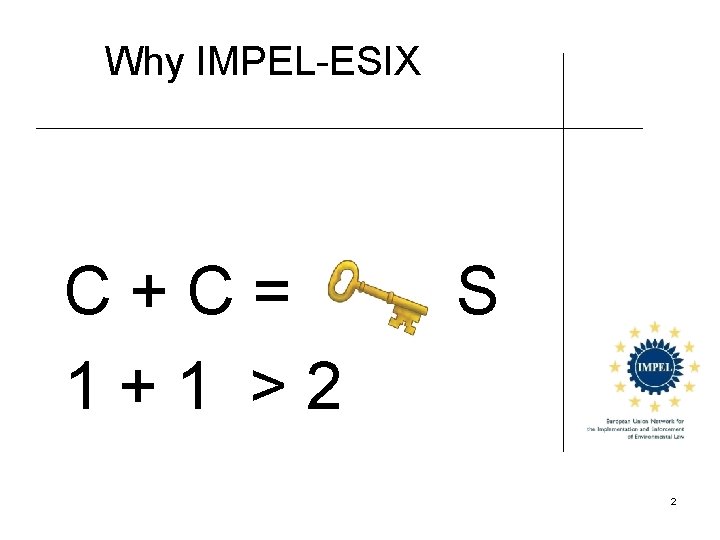 Why IMPEL-ESIX C+C= 1+1 >2 S 2 