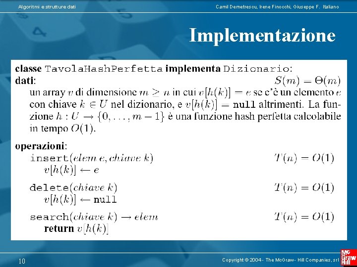 Algoritmi e strutture dati Camil Demetrescu, Irene Finocchi, Giuseppe F. Italiano Implementazione 10 Copyright