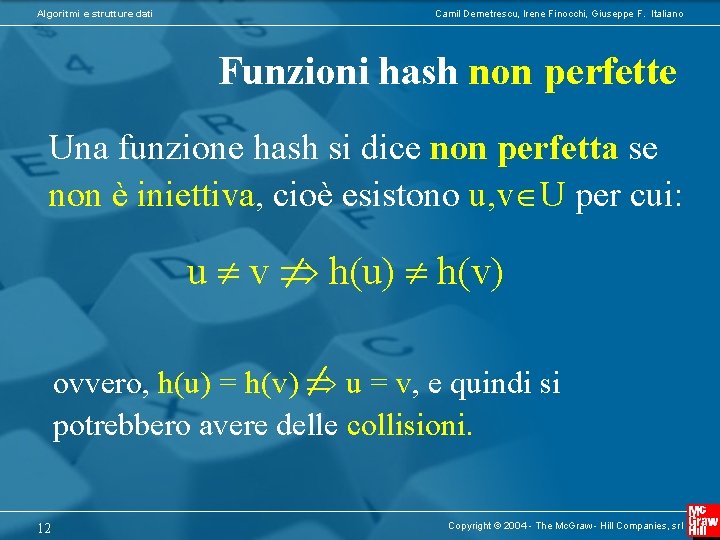 Algoritmi e strutture dati Camil Demetrescu, Irene Finocchi, Giuseppe F. Italiano Funzioni hash non