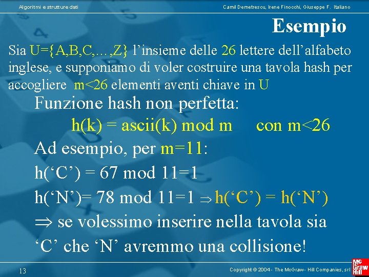 Algoritmi e strutture dati Camil Demetrescu, Irene Finocchi, Giuseppe F. Italiano Esempio Sia U={A,