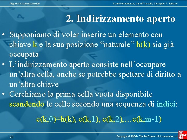 Algoritmi e strutture dati Camil Demetrescu, Irene Finocchi, Giuseppe F. Italiano 2. Indirizzamento aperto