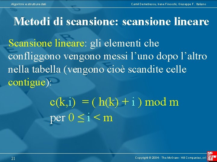 Algoritmi e strutture dati Camil Demetrescu, Irene Finocchi, Giuseppe F. Italiano Metodi di scansione: