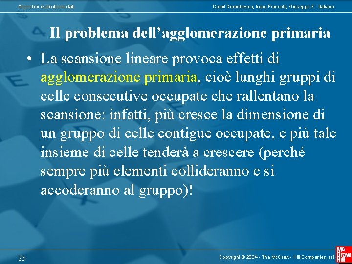 Algoritmi e strutture dati Camil Demetrescu, Irene Finocchi, Giuseppe F. Italiano Il problema dell’agglomerazione