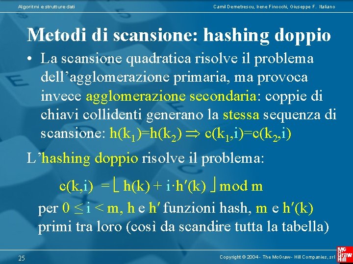 Algoritmi e strutture dati Camil Demetrescu, Irene Finocchi, Giuseppe F. Italiano Metodi di scansione: