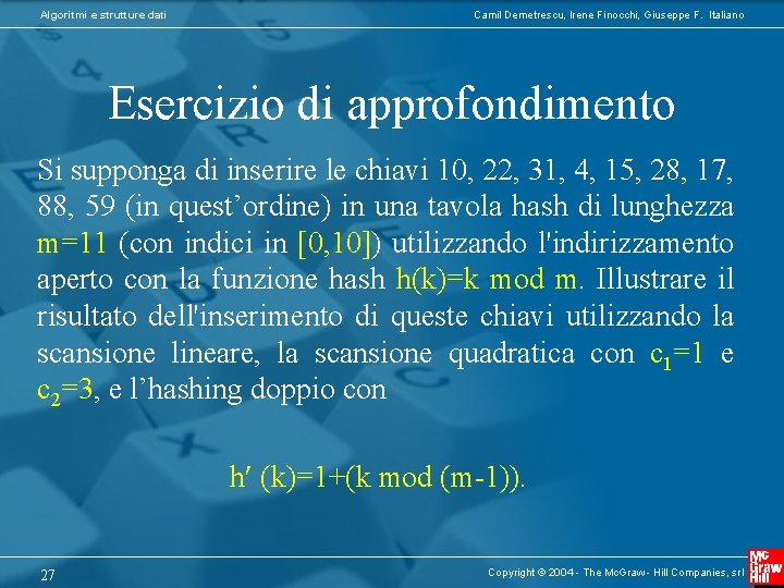 Algoritmi e strutture dati Camil Demetrescu, Irene Finocchi, Giuseppe F. Italiano Esercizio di approfondimento