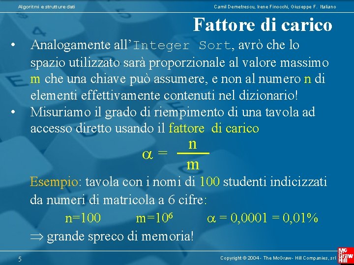 Algoritmi e strutture dati Camil Demetrescu, Irene Finocchi, Giuseppe F. Italiano Fattore di carico