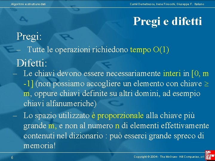Algoritmi e strutture dati Camil Demetrescu, Irene Finocchi, Giuseppe F. Italiano Pregi e difetti