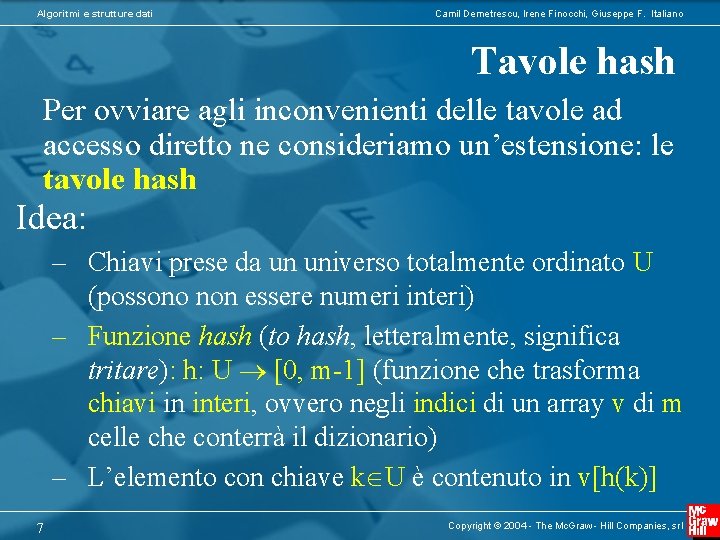 Algoritmi e strutture dati Camil Demetrescu, Irene Finocchi, Giuseppe F. Italiano Tavole hash Per