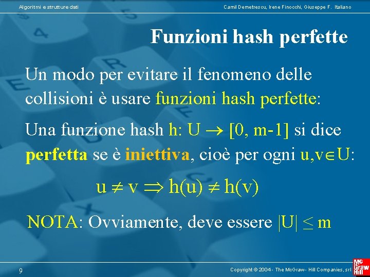 Algoritmi e strutture dati Camil Demetrescu, Irene Finocchi, Giuseppe F. Italiano Funzioni hash perfette