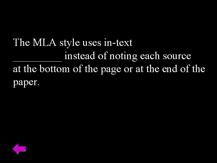 The MLA style uses in-text _____ instead of noting each source at the bottom