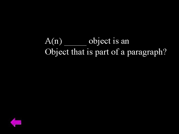 A(n) _____ object is an Object that is part of a paragraph? 
