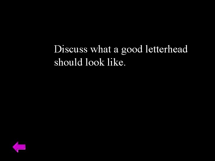Discuss what a good letterhead should look like. 
