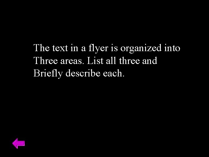 The text in a flyer is organized into Three areas. List all three and