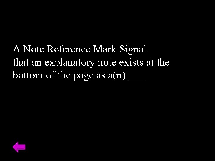 A Note Reference Mark Signal that an explanatory note exists at the bottom of