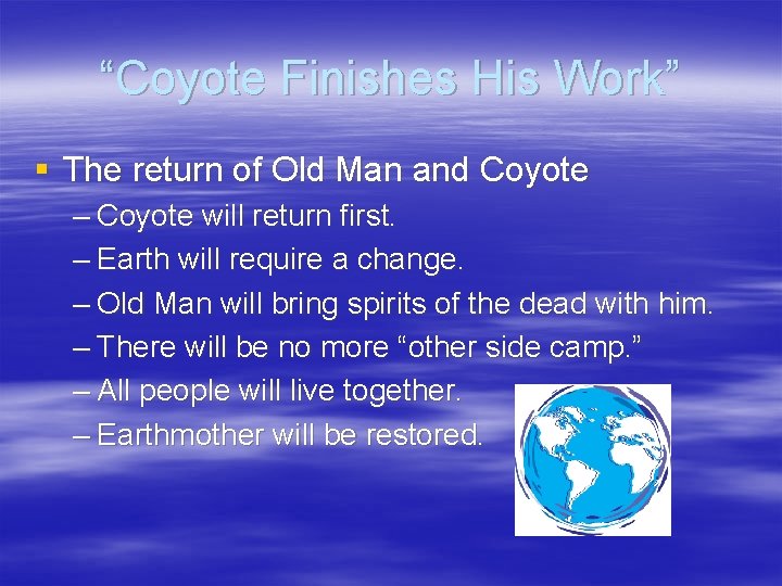 “Coyote Finishes His Work” § The return of Old Man and Coyote – Coyote